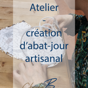 Atelier création d’abat-jour artisanal – Fabrication sur mesure avec Chacha B Créations